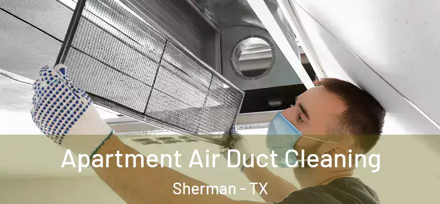  Apartment Air Duct Cleaning Sherman - TX