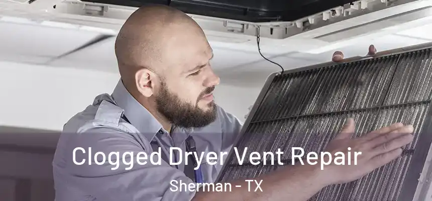  Clogged Dryer Vent Repair Sherman - TX