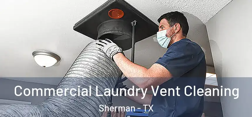  Commercial Laundry Vent Cleaning Sherman - TX