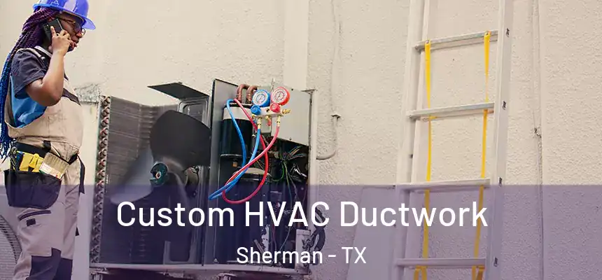  Custom HVAC Ductwork Sherman - TX