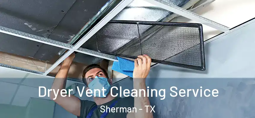  Dryer Vent Cleaning Service Sherman - TX