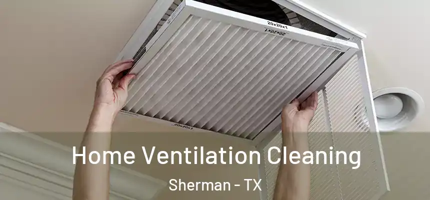  Home Ventilation Cleaning Sherman - TX