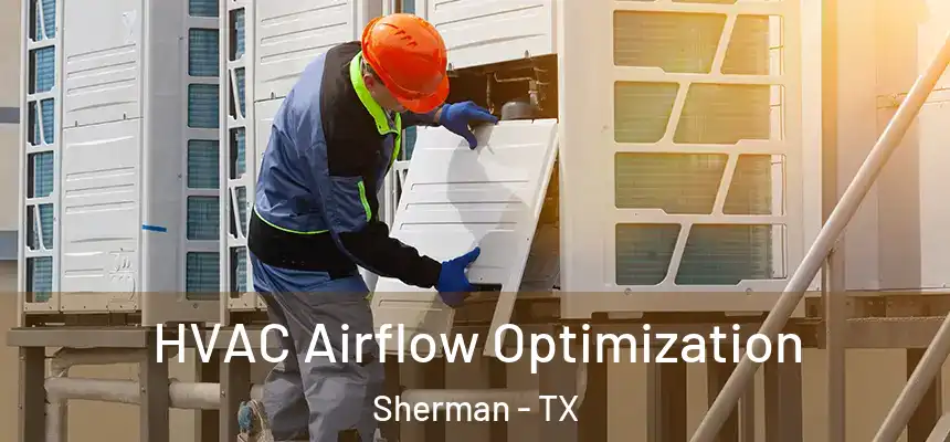  HVAC Airflow Optimization Sherman - TX