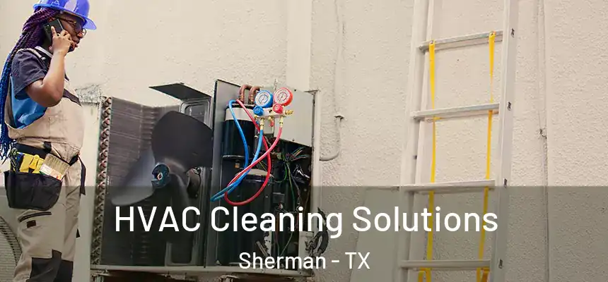  HVAC Cleaning Solutions Sherman - TX