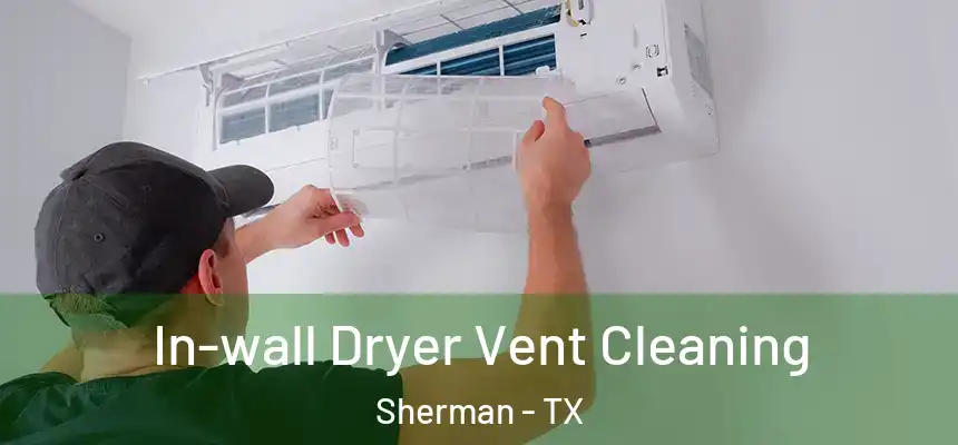 In-wall Dryer Vent Cleaning Sherman - TX