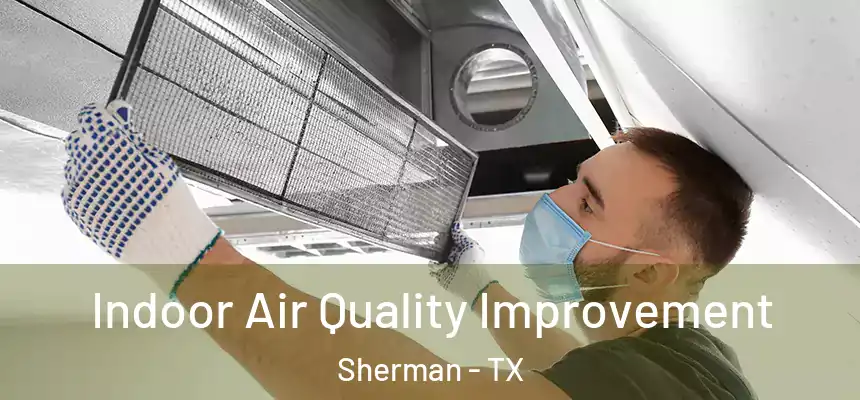 Indoor Air Quality Improvement Sherman - TX