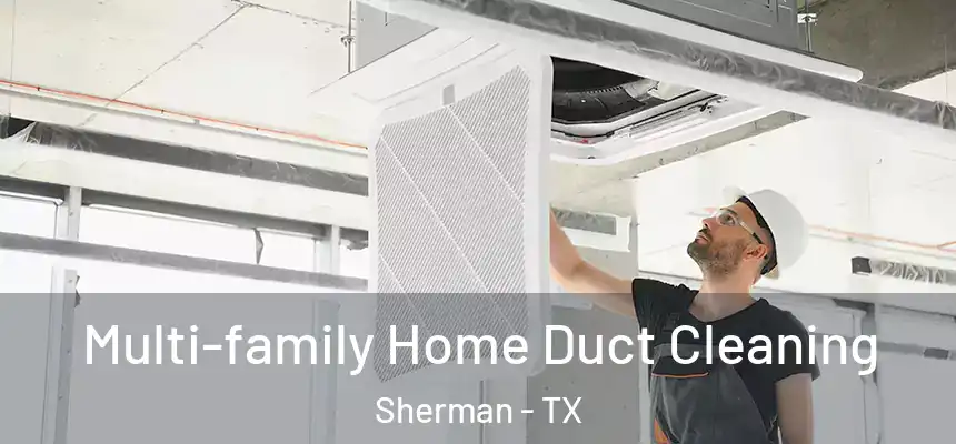  Multi-family Home Duct Cleaning Sherman - TX