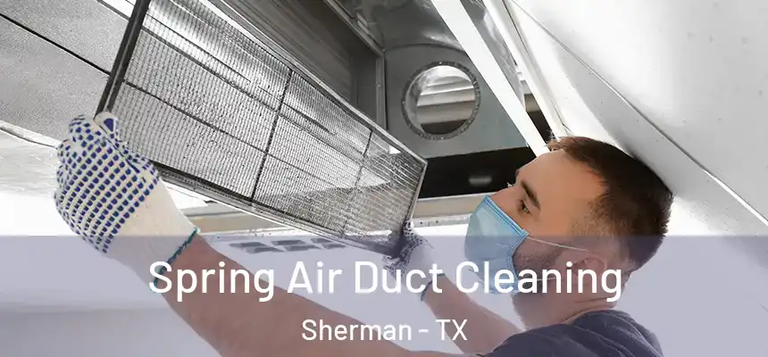  Spring Air Duct Cleaning Sherman - TX